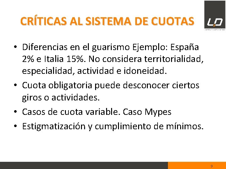 CRÍTICAS AL SISTEMA DE CUOTAS • Diferencias en el guarismo Ejemplo: España 2% e