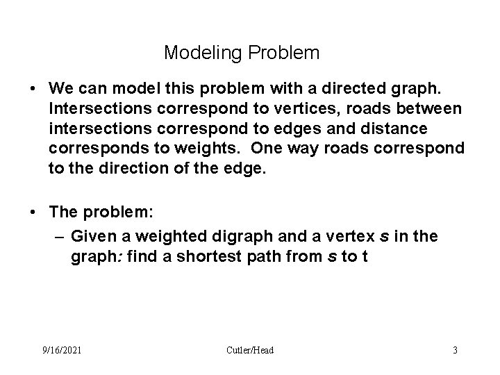 Modeling Problem • We can model this problem with a directed graph. Intersections correspond