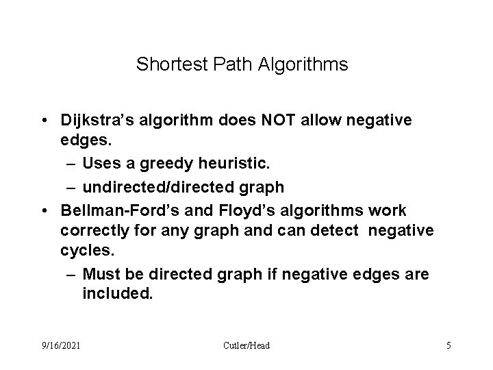 Shortest Path Algorithms • Dijkstra’s algorithm does NOT allow negative edges. – Uses a