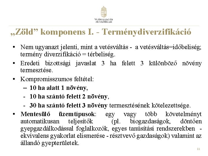 „Zöld” komponens I. - Terménydiverzifikáció • Nem ugyanazt jelenti, mint a vetésváltás - a