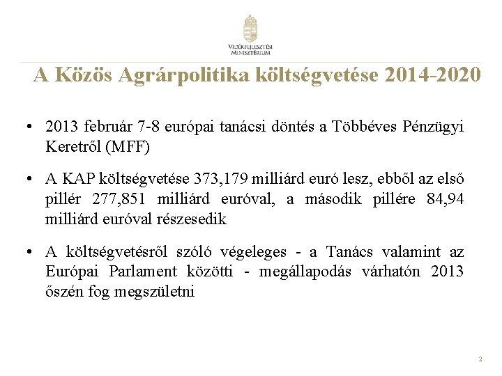 A Közös Agrárpolitika költségvetése 2014 -2020 • 2013 február 7 -8 európai tanácsi döntés