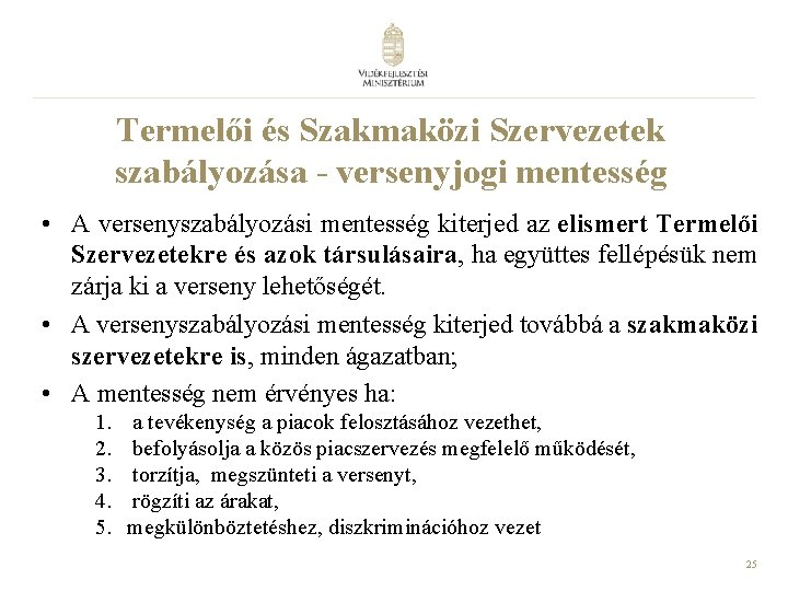 Termelői és Szakmaközi Szervezetek szabályozása - versenyjogi mentesség • A versenyszabályozási mentesség kiterjed az