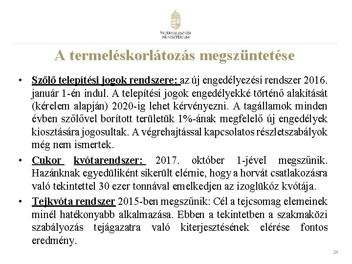 A termeléskorlátozás megszüntetése • Szőlő telepítési jogok rendszere: az új engedélyezési rendszer 2016. január