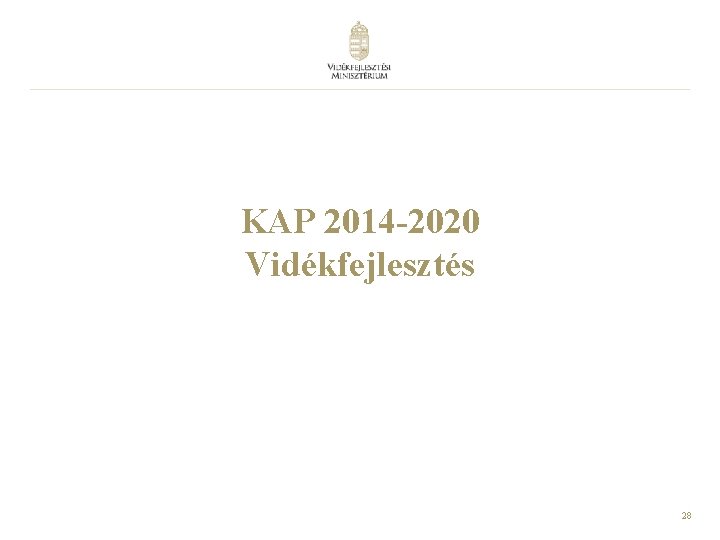 KAP 2014 -2020 Vidékfejlesztés 28 