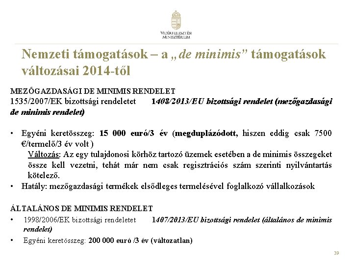 Nemzeti támogatások – a „de minimis” támogatások változásai 2014 -től MEZŐGAZDASÁGI DE MINIMIS RENDELET