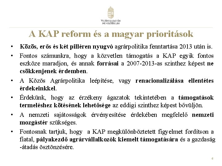 A KAP reform és a magyar prioritások • Közös, erős és két pilléren nyugvó