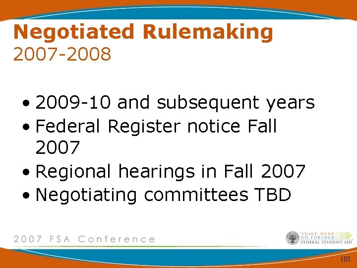 Negotiated Rulemaking 2007 -2008 • 2009 -10 and subsequent years • Federal Register notice