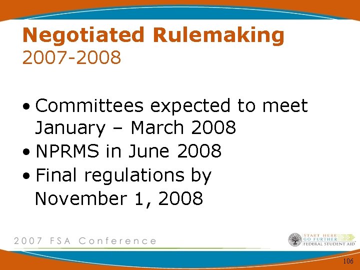 Negotiated Rulemaking 2007 -2008 • Committees expected to meet January – March 2008 •