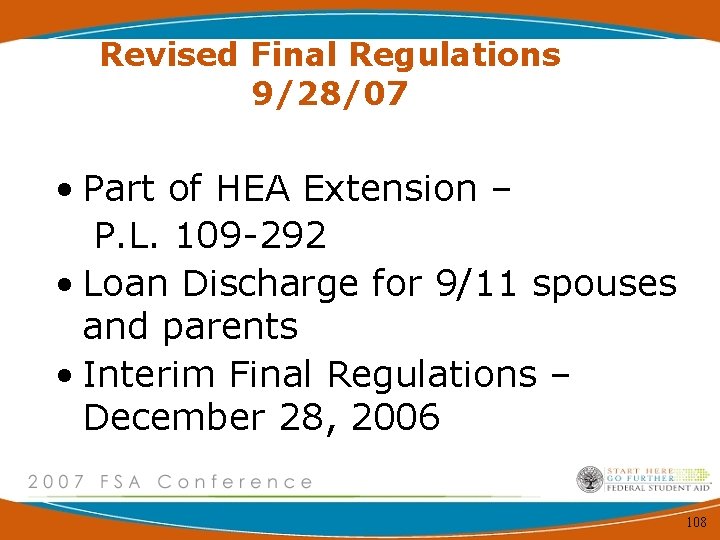 Revised Final Regulations 9/28/07 • Part of HEA Extension – P. L. 109 -292