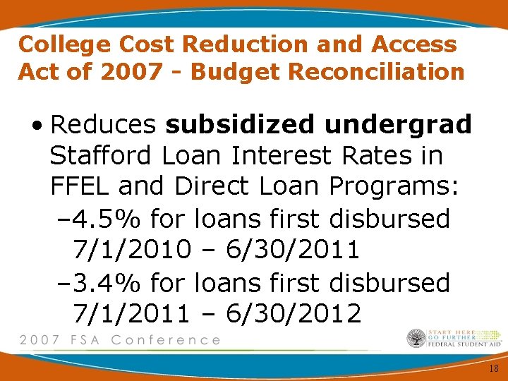 College Cost Reduction and Access Act of 2007 - Budget Reconciliation • Reduces subsidized