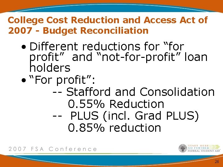 College Cost Reduction and Access Act of 2007 - Budget Reconciliation • Different reductions