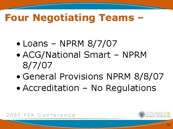 Four Negotiating Teams – • Loans – NPRM 8/7/07 • ACG/National Smart – NPRM