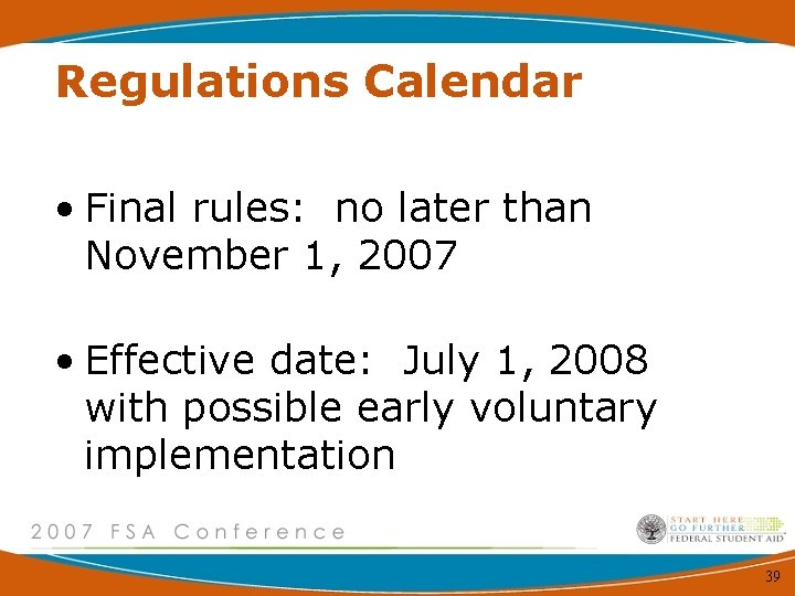 Regulations Calendar • Final rules: no later than November 1, 2007 • Effective date: