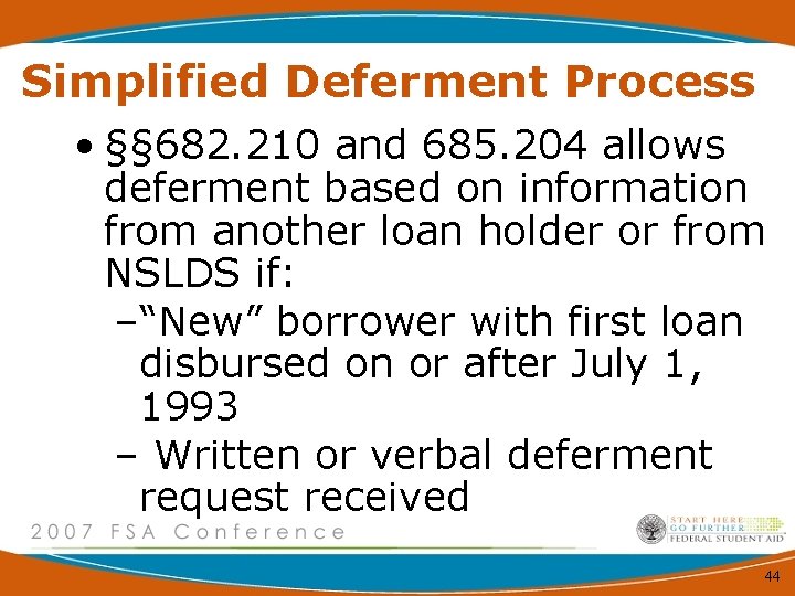 Simplified Deferment Process • §§ 682. 210 and 685. 204 allows deferment based on