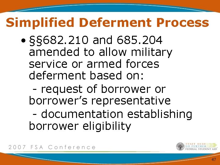 Simplified Deferment Process • §§ 682. 210 and 685. 204 amended to allow military