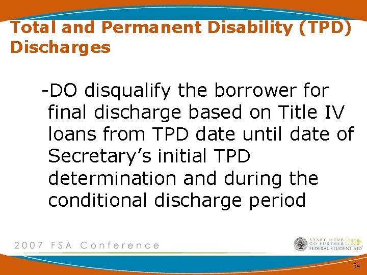 Total and Permanent Disability (TPD) Discharges -DO disqualify the borrower for final discharge based