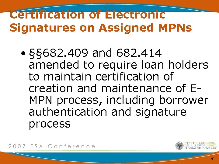 Certification of Electronic Signatures on Assigned MPNs • §§ 682. 409 and 682. 414