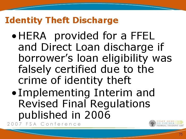 Identity Theft Discharge • HERA provided for a FFEL and Direct Loan discharge if