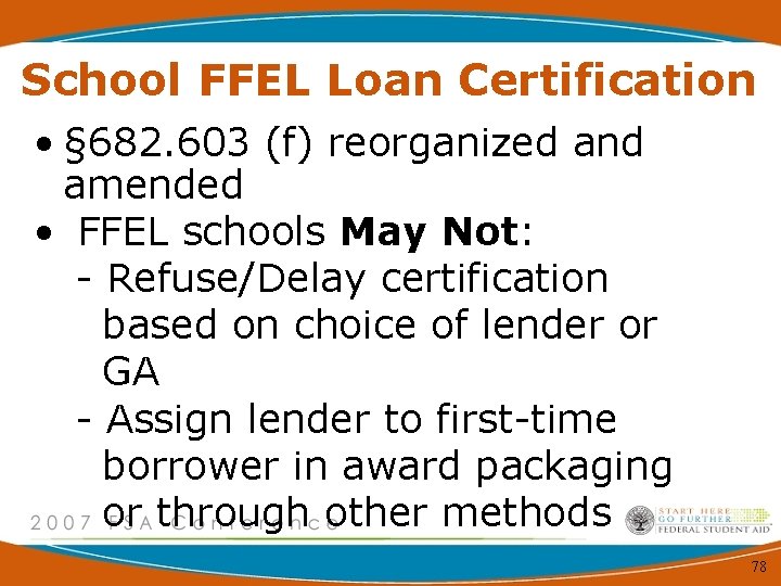 School FFEL Loan Certification • § 682. 603 (f) reorganized and amended • FFEL