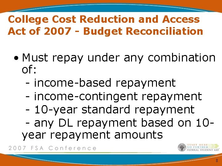 College Cost Reduction and Access Act of 2007 - Budget Reconciliation • Must repay