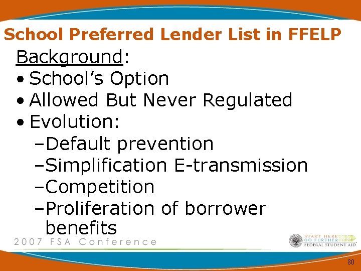 School Preferred Lender List in FFELP Background: • School’s Option • Allowed But Never