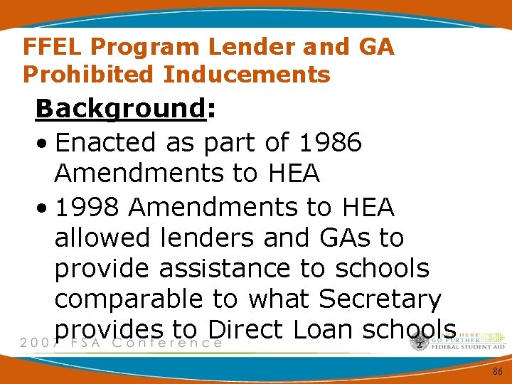 FFEL Program Lender and GA Prohibited Inducements Background: • Enacted as part of 1986
