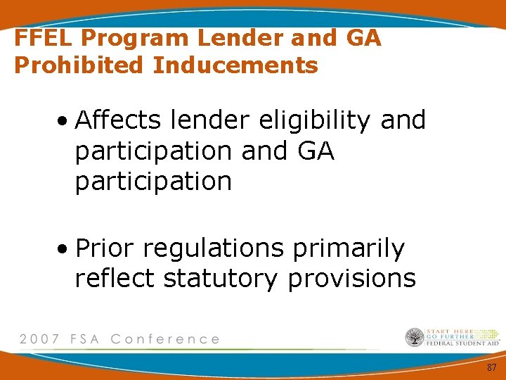 FFEL Program Lender and GA Prohibited Inducements • Affects lender eligibility and participation and