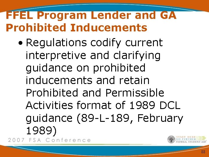 FFEL Program Lender and GA Prohibited Inducements • Regulations codify current interpretive and clarifying