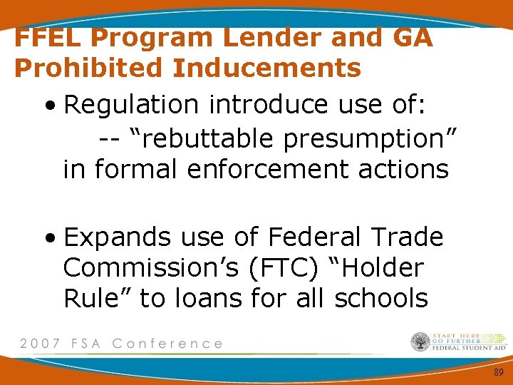 FFEL Program Lender and GA Prohibited Inducements • Regulation introduce use of: -- “rebuttable