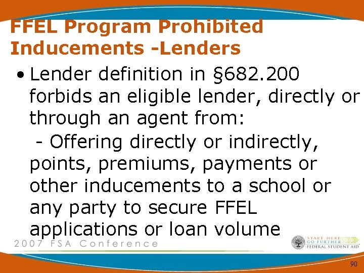 FFEL Program Prohibited Inducements -Lenders • Lender definition in § 682. 200 forbids an