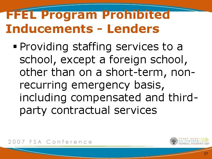 FFEL Program Prohibited Inducements - Lenders § Providing staffing services to a school, except