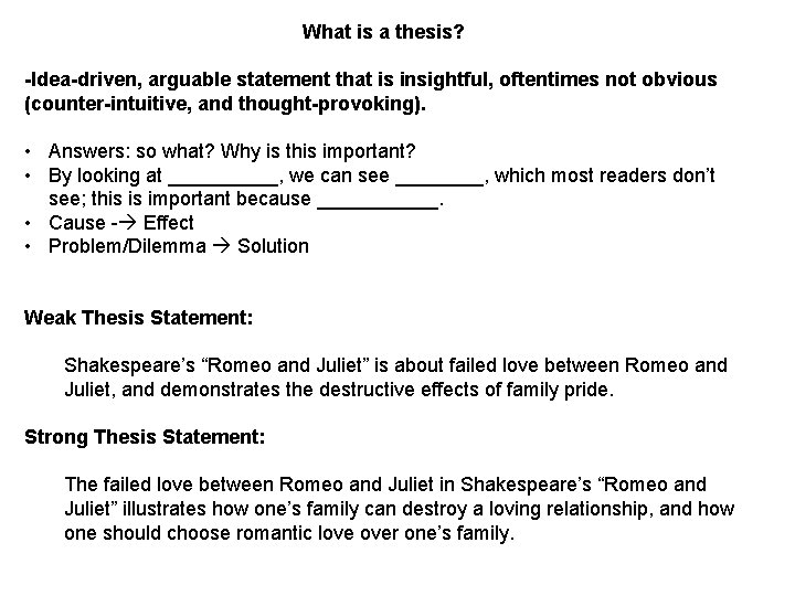 What is a thesis? -Idea-driven, arguable statement that is insightful, oftentimes not obvious (counter-intuitive,