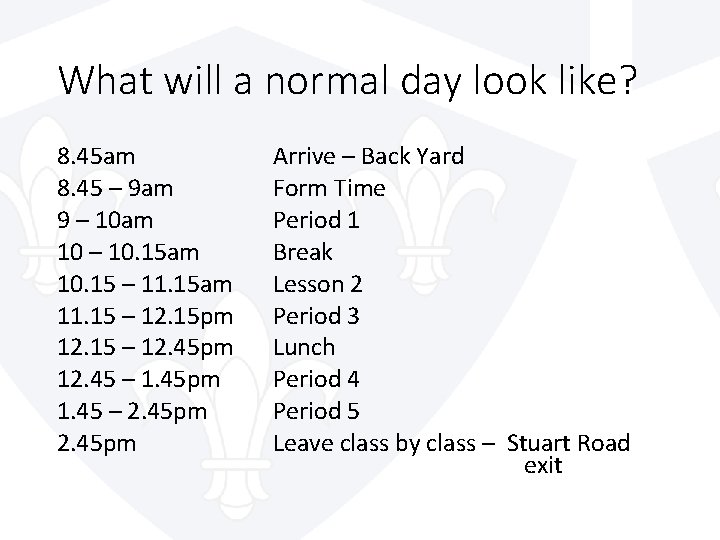 What will a normal day look like? 8. 45 am 8. 45 – 9