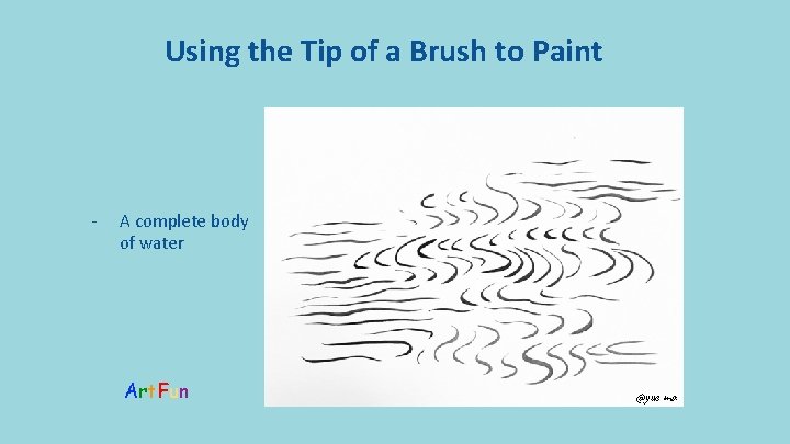 Using the Tip of a Brush to Paint - A complete body of water