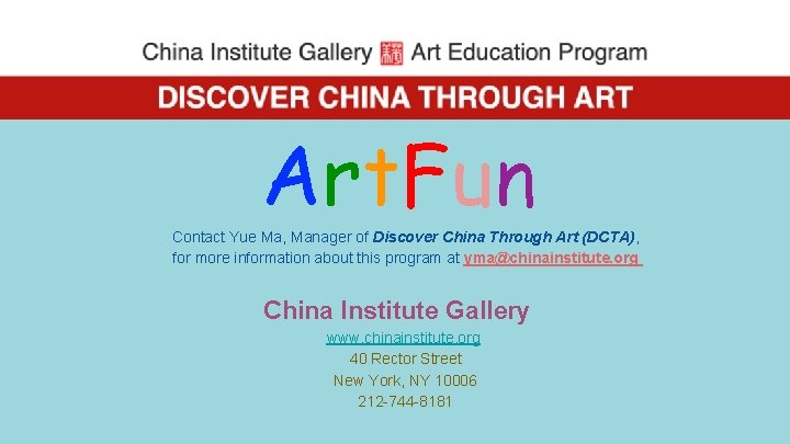 Art. Fun Contact Yue Ma, Manager of Discover China Through Art (DCTA), for more