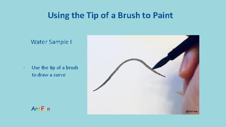 Using the Tip of a Brush to Paint Water Sample I - Use the