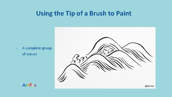 Using the Tip of a Brush to Paint - A complete group of waves