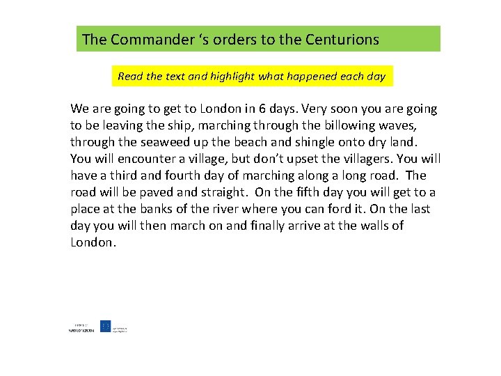 The Commander ‘s orders to the Centurions Read the text and highlight what happened