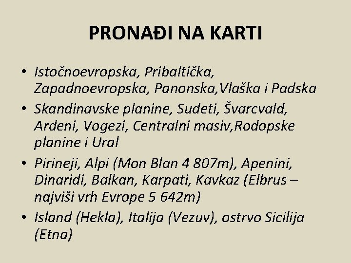 PRONAĐI NA KARTI • Istočnoevropska, Pribaltička, Zapadnoevropska, Panonska, Vlaška i Padska • Skandinavske planine,