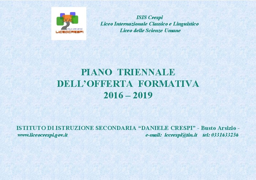 ISIS Crespi Liceo Internazionale Classico e Linguistico Liceo delle Scienze Umane PIANO TRIENNALE DELL’OFFERTA ISIS Crespi Liceo Internazionale Classico e Linguistico Liceo delle Scienze Umane PIANO TRIENNALE DELL’OFFERTA