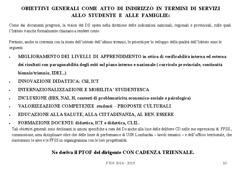 OBIETTIVI GENERALI COME ATTO DI INDIRIZZO IN TERMINI DI SERVIZI ALLO STUDENTE E ALLE OBIETTIVI GENERALI COME ATTO DI INDIRIZZO IN TERMINI DI SERVIZI ALLO STUDENTE E ALLE