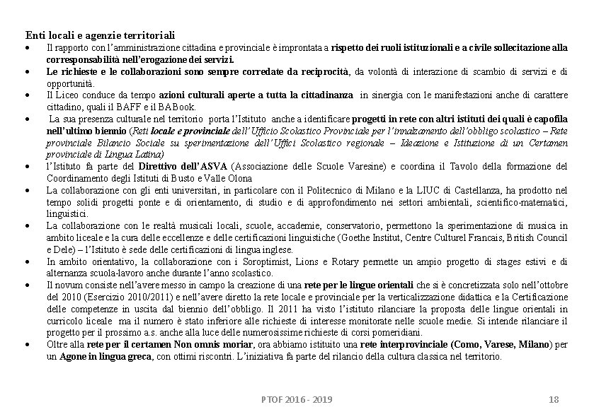 Enti locali e agenzie territoriali Il rapporto con l’amministrazione cittadina e provinciale è improntata Enti locali e agenzie territoriali Il rapporto con l’amministrazione cittadina e provinciale è improntata