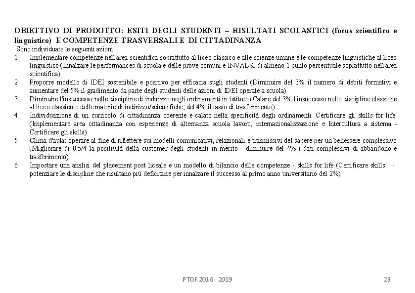 OBIETTIVO DI PRODOTTO: ESITI DEGLI STUDENTI – RISULTATI SCOLASTICI (focus scientifico e linguistico) E OBIETTIVO DI PRODOTTO: ESITI DEGLI STUDENTI – RISULTATI SCOLASTICI (focus scientifico e linguistico) E