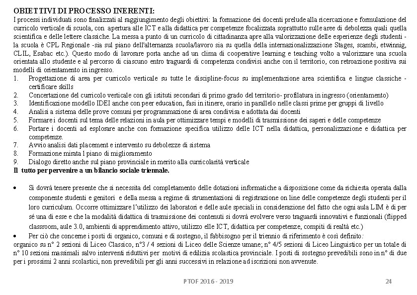 OBIETTIVI DI PROCESSO INERENTI: I processi individuati sono finalizzati al raggiungimento degli obiettivi: la OBIETTIVI DI PROCESSO INERENTI: I processi individuati sono finalizzati al raggiungimento degli obiettivi: la