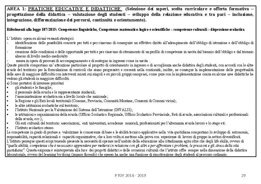 AREA 1: PRATICHE EDUCATIVE E DIDATTICHE (Selezione dei saperi, scelta curricolare e offerta formativa AREA 1: PRATICHE EDUCATIVE E DIDATTICHE (Selezione dei saperi, scelta curricolare e offerta formativa