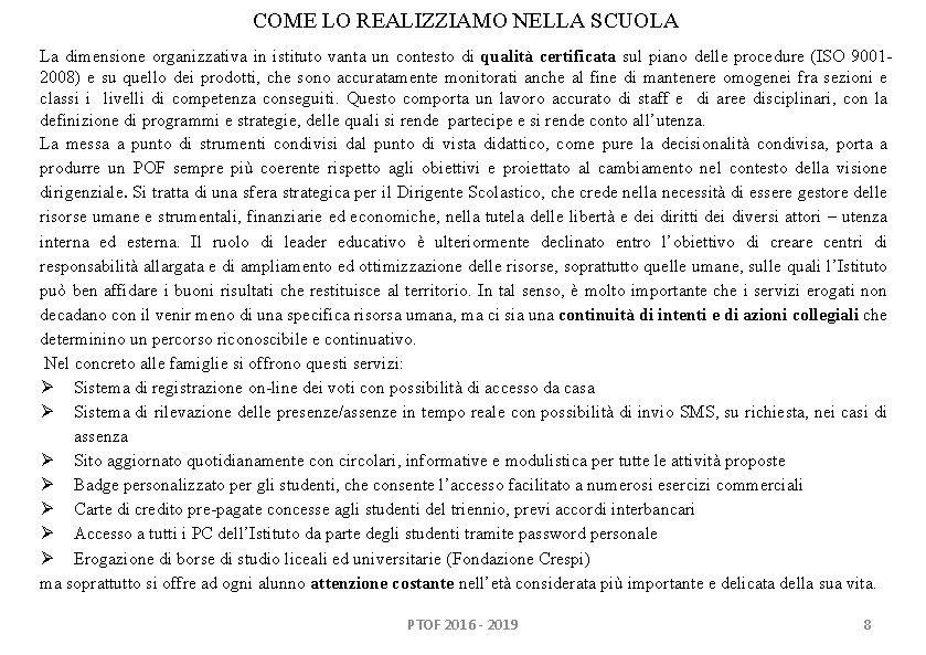 COME LO REALIZZIAMO NELLA SCUOLA La dimensione organizzativa in istituto vanta un contesto di COME LO REALIZZIAMO NELLA SCUOLA La dimensione organizzativa in istituto vanta un contesto di