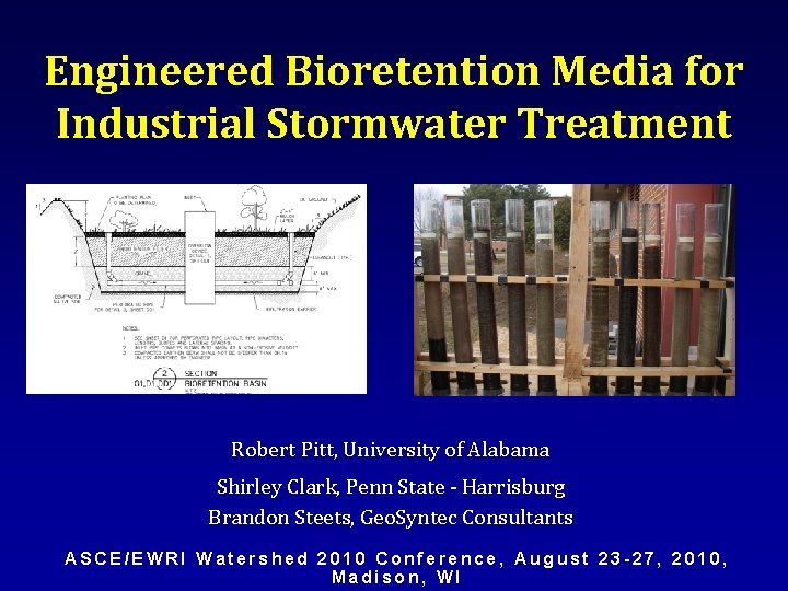Engineered Bioretention Media for Industrial Stormwater Treatment Robert Pitt, University of Alabama Shirley Clark,