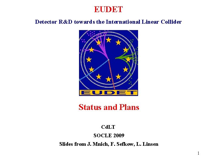 EUDET Detector R&D towards the International Linear Collider Status and Plans Cd. LT SOCLE