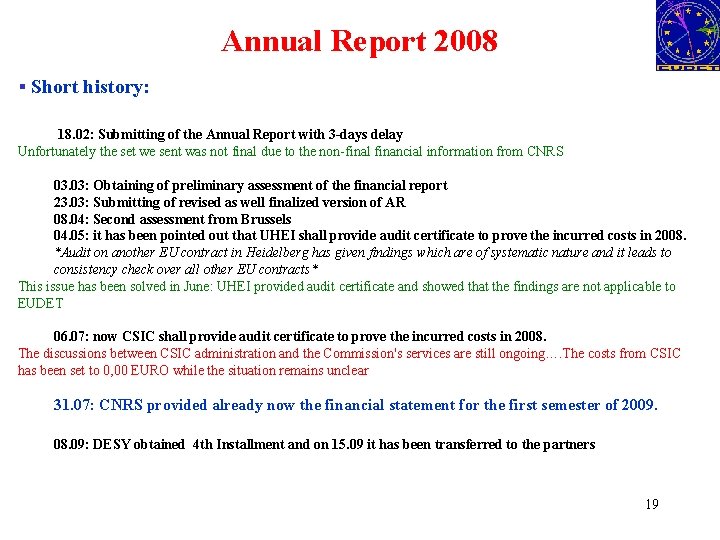 Annual Report 2008 § Short history: 18. 02: Submitting of the Annual Report with