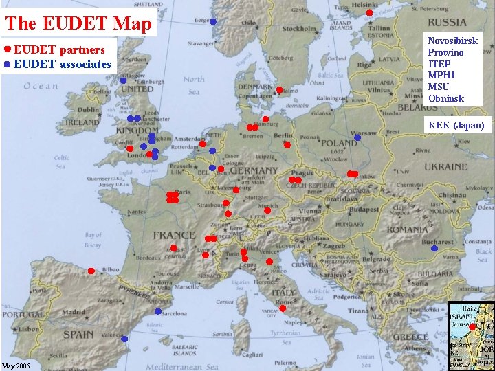 The EUDET Map EUDET partners EUDET associates Novosibirsk Protvino ITEP MPHI MSU Obninsk KEK